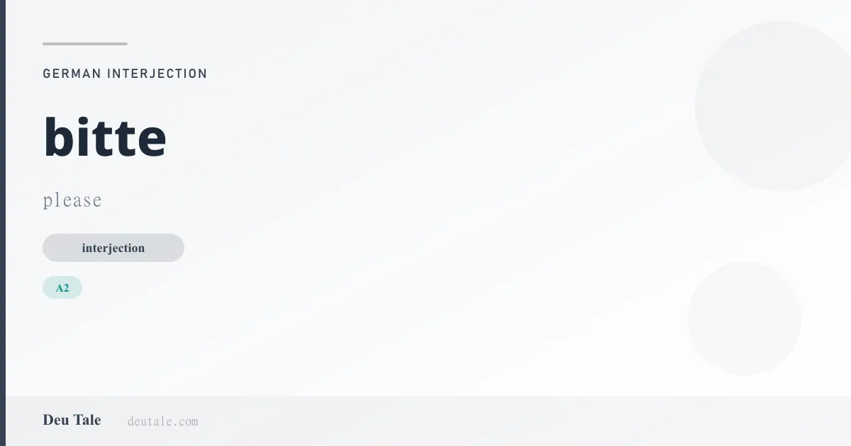 bitte — German interjection meaning please (A2)