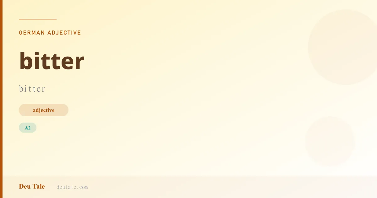 bitter — German adjective meaning bitter (A2)