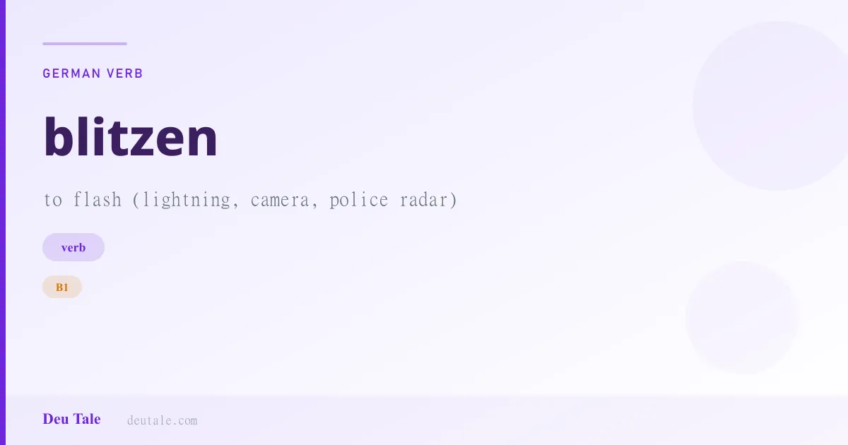 blitzen — German verb meaning to flash (lightning, camera, police radar) (B1)