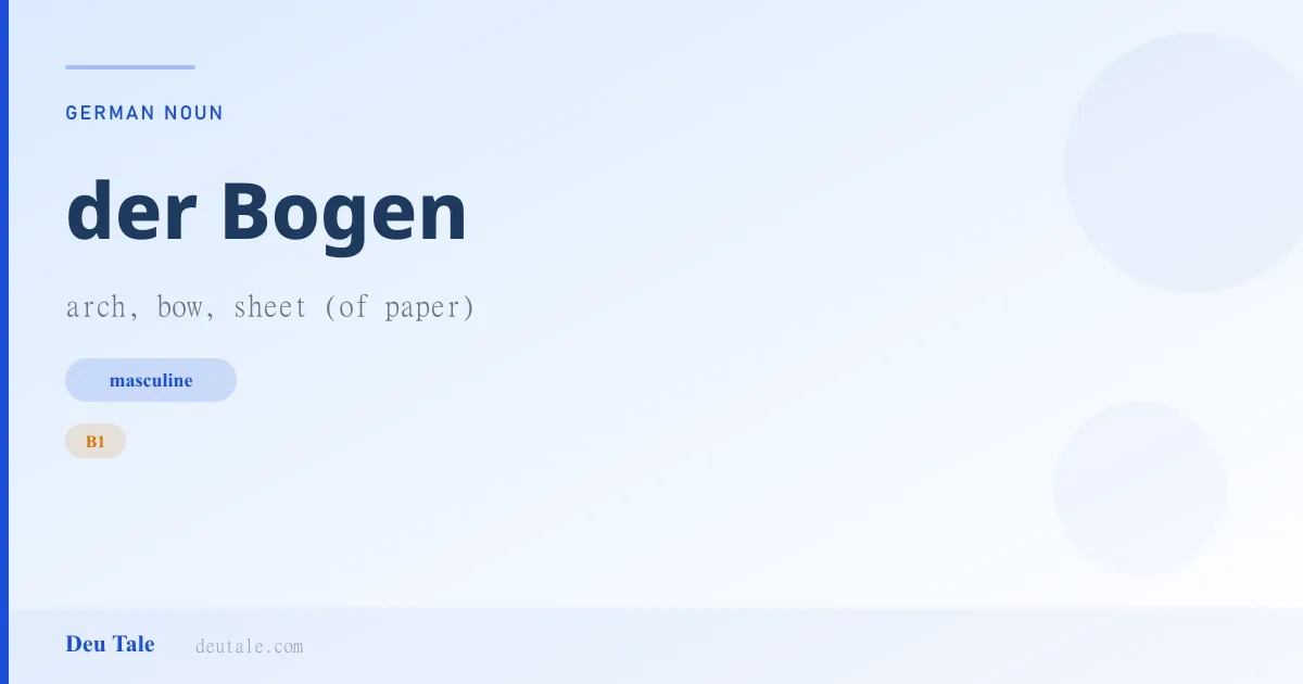 der Bogen — German masculine noun meaning arch, bow, sheet (of paper) (B1)