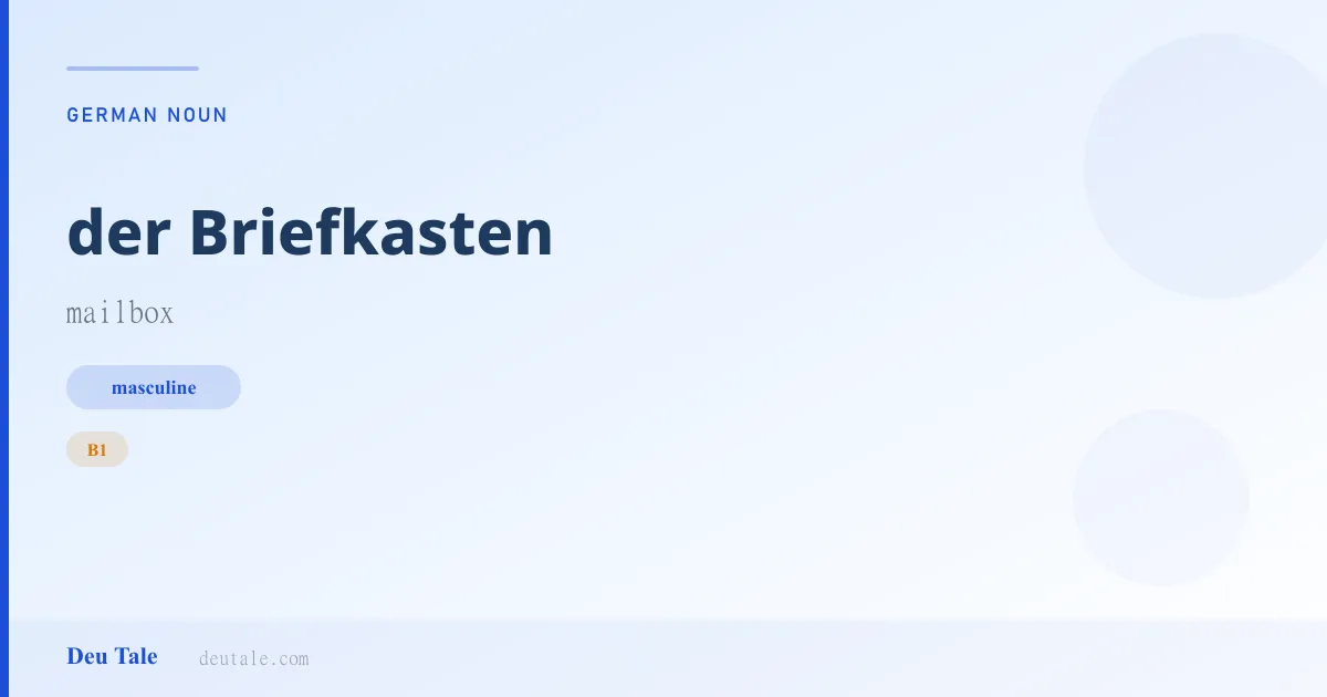 der Briefkasten — German masculine noun meaning mailbox (B1)