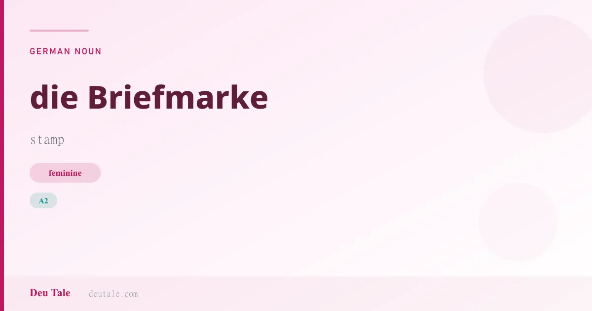 die Briefmarke — German feminine noun meaning stamp (A2)