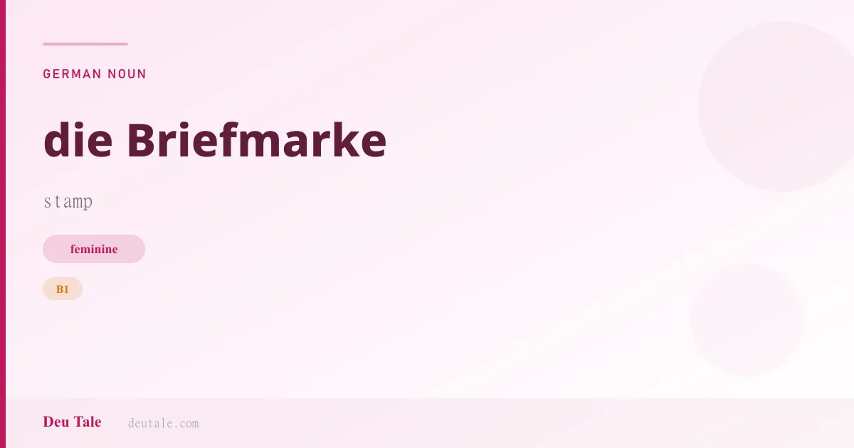 die Briefmarke — German feminine noun meaning stamp (B1)