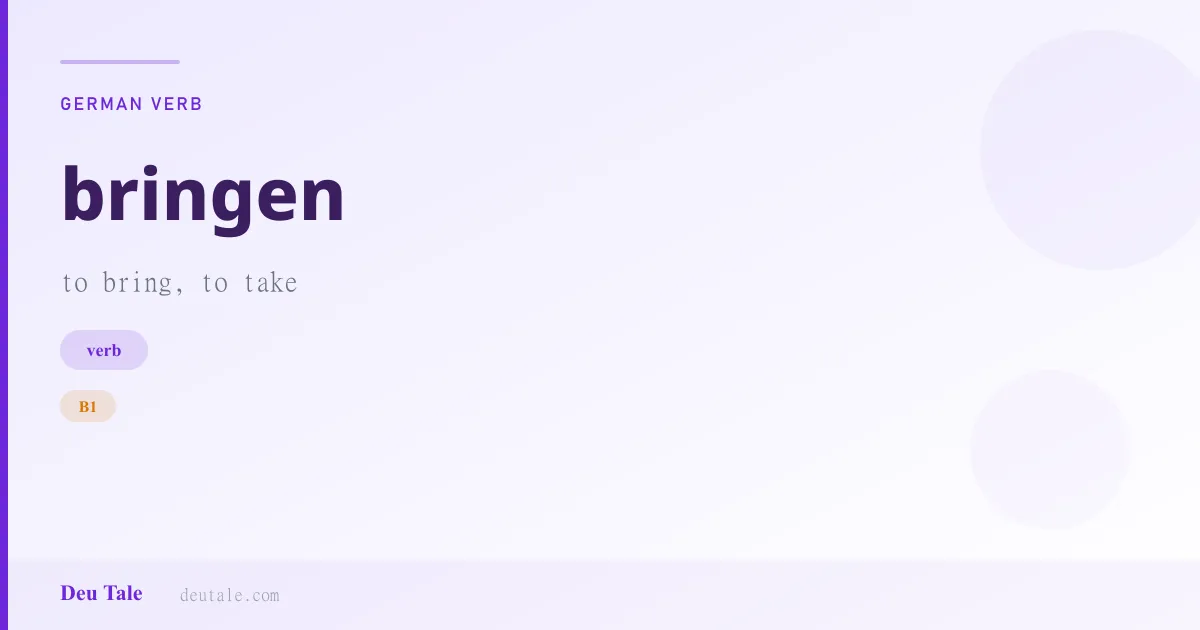 bringen — German verb meaning to bring, to take (B1)