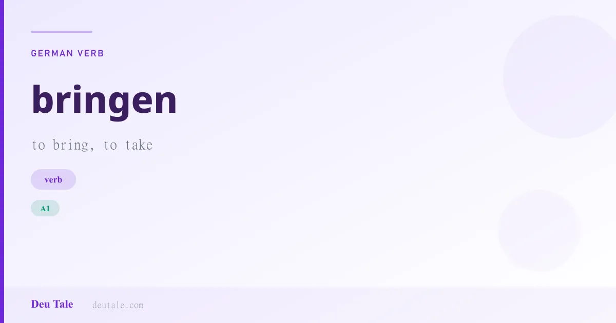 bringen — German verb meaning to bring, to take (A1)