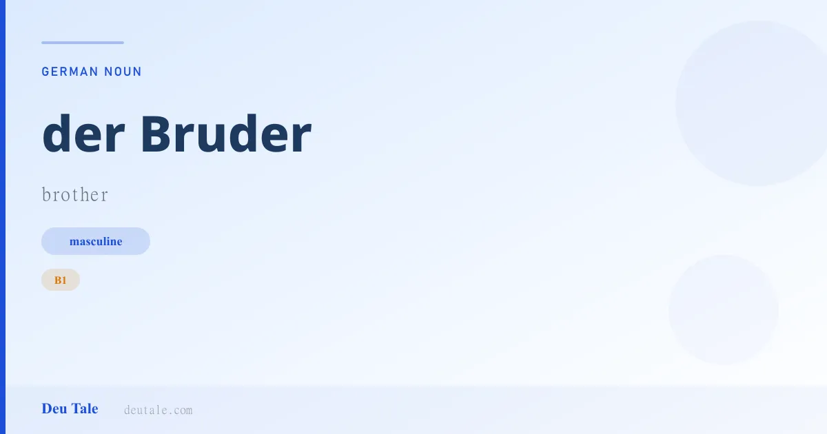 der Bruder — German masculine noun meaning brother (B1)