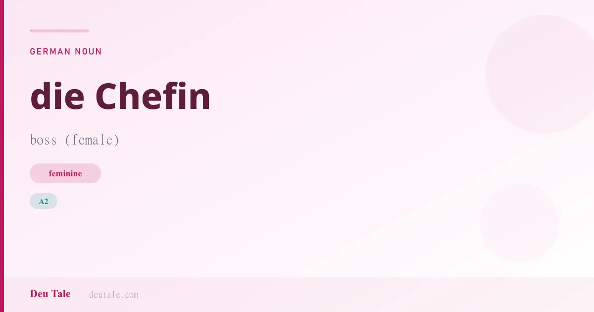 die Chefin — German feminine noun meaning boss (female) (A2)