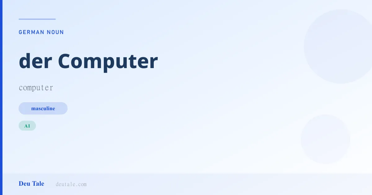 der Computer — German masculine noun meaning computer (A1)