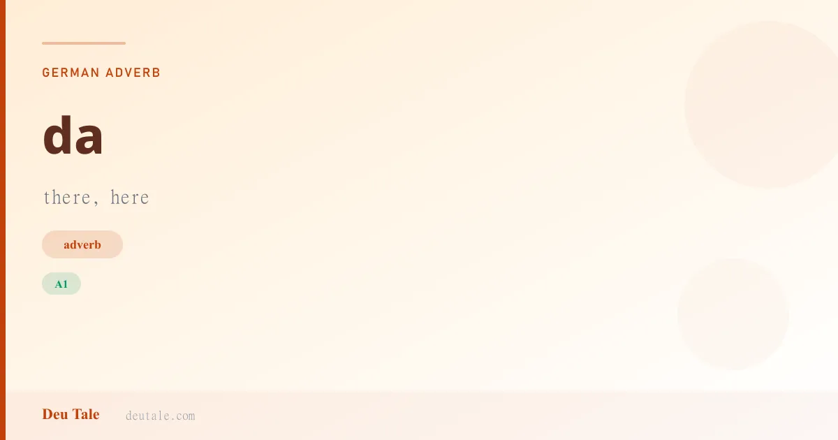 da — German adverb meaning there, here (A1)