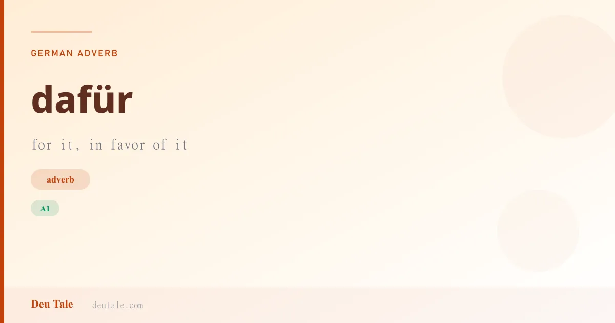 dafür — German adverb meaning for it, in favor of it (A1)