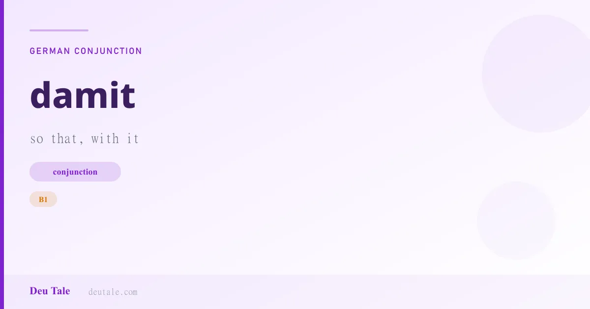 damit — German conjunction meaning so that, with it (B1)