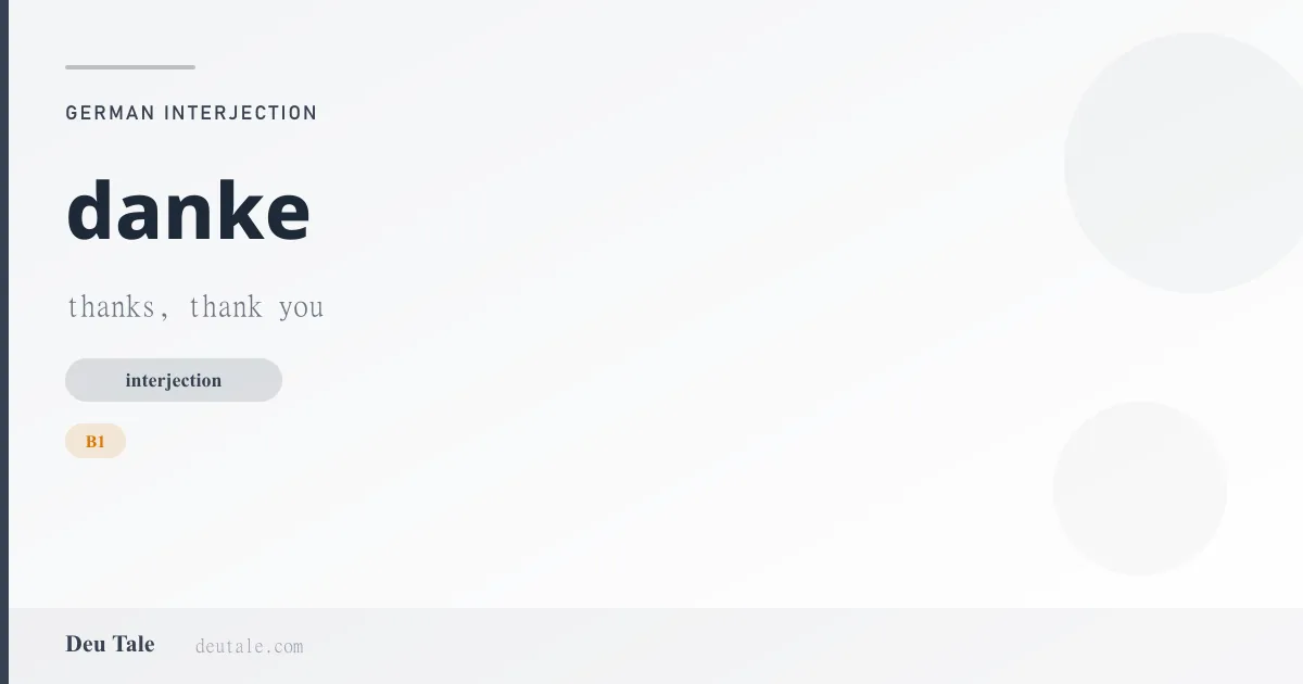 danke — German interjection meaning thanks, thank you (B1)