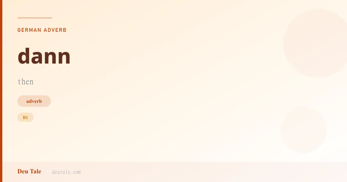 dann — German adverb meaning then (B1)