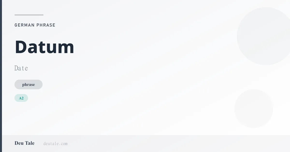 Datum — German phrase meaning Date (A2)