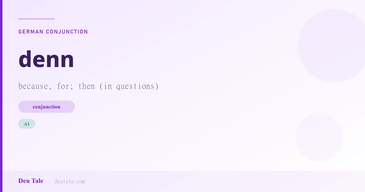 denn — German conjunction meaning because, for; then (in questions) (A1)