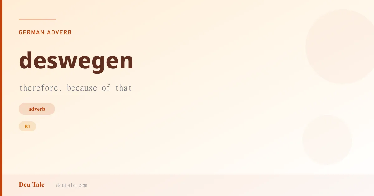 deswegen — German adverb meaning therefore, because of that (B1)