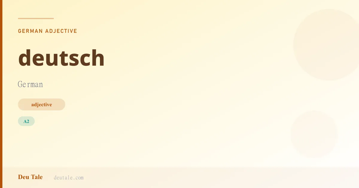 deutsch — German adjective meaning German (A2)