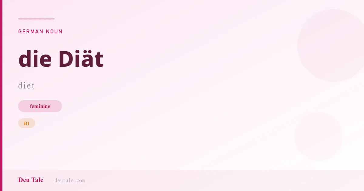 die Diät — German feminine noun meaning diet (B1)