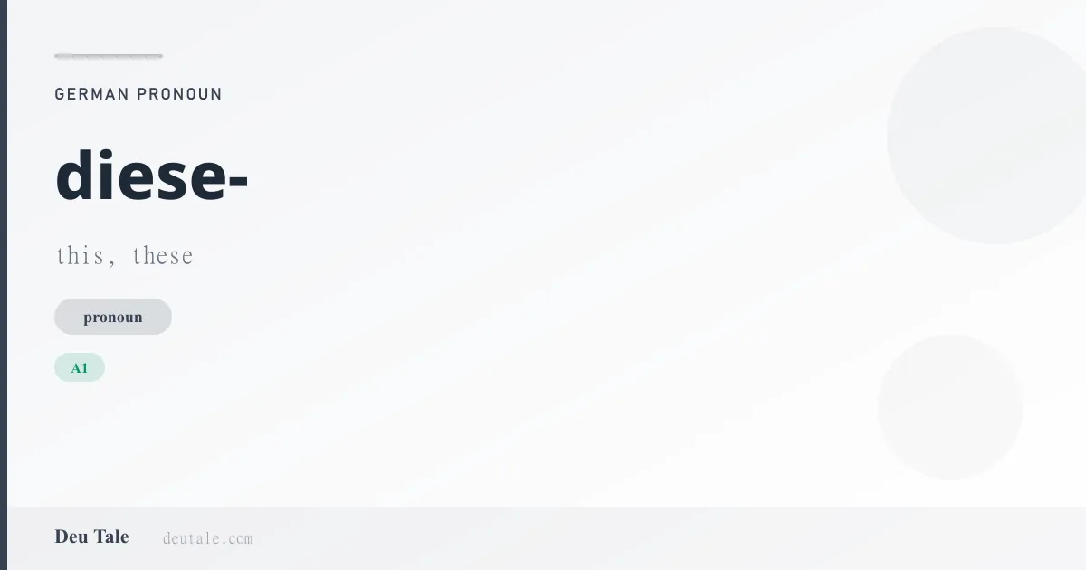 diese- — German pronoun meaning this, these (A1)