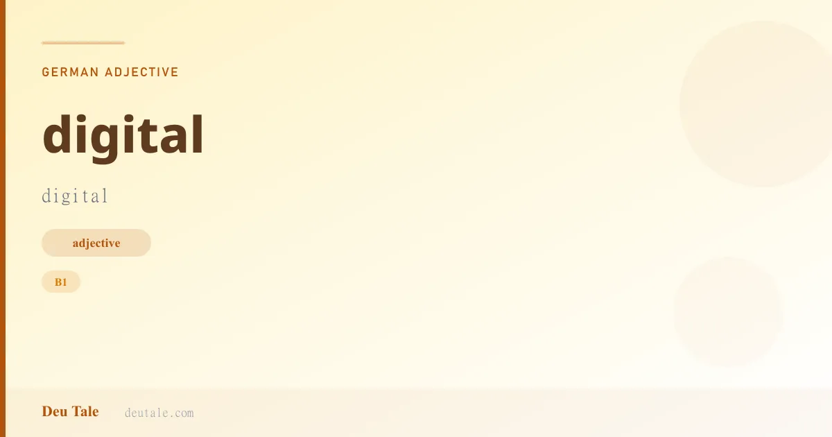 digital — German adjective meaning digital (B1)