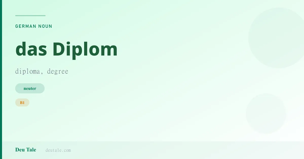 das Diplom — German neuter noun meaning diploma, degree (B1)