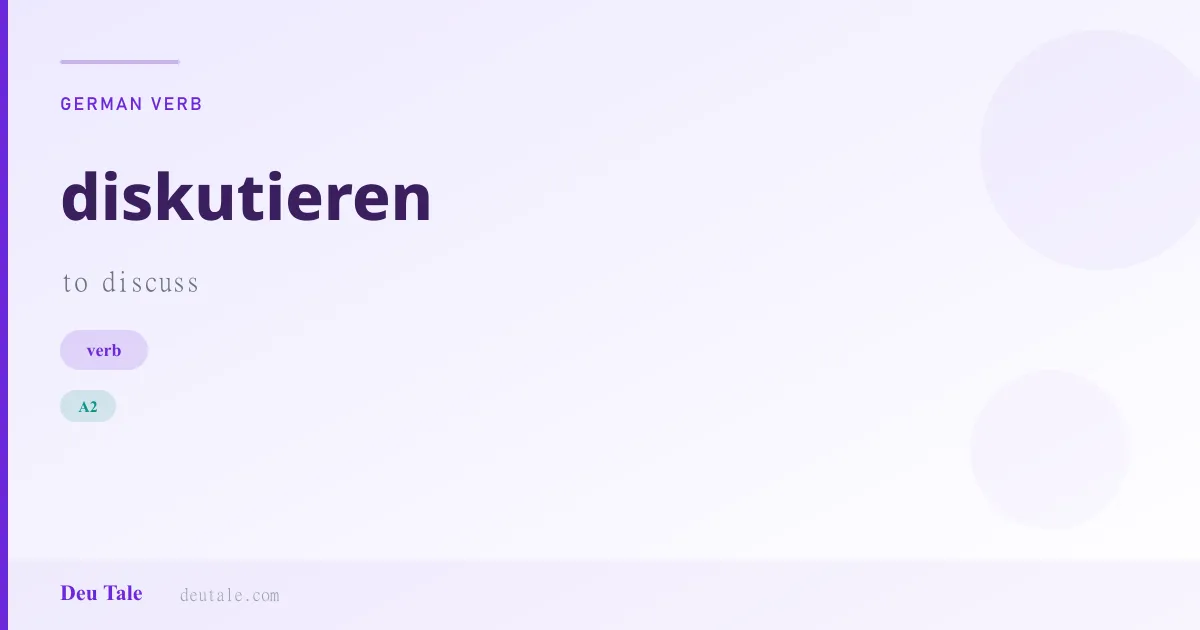 diskutieren — German verb meaning to discuss (A2)