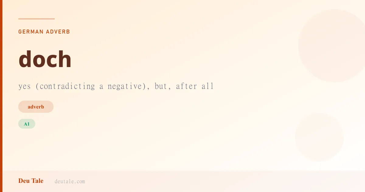 doch — German adverb meaning yes (contradicting a negative), but, after all (A1)