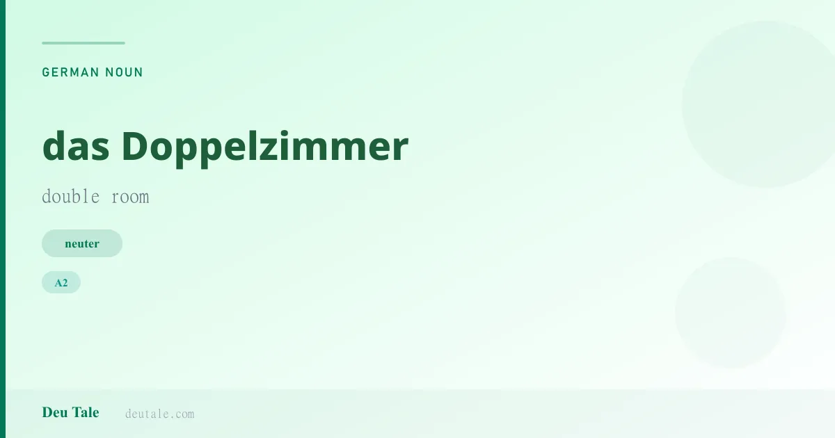 das Doppelzimmer — German neuter noun meaning double room (A2)
