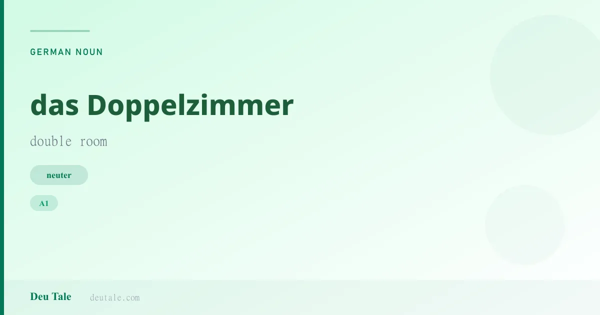 das Doppelzimmer — German neuter noun meaning double room (A1)
