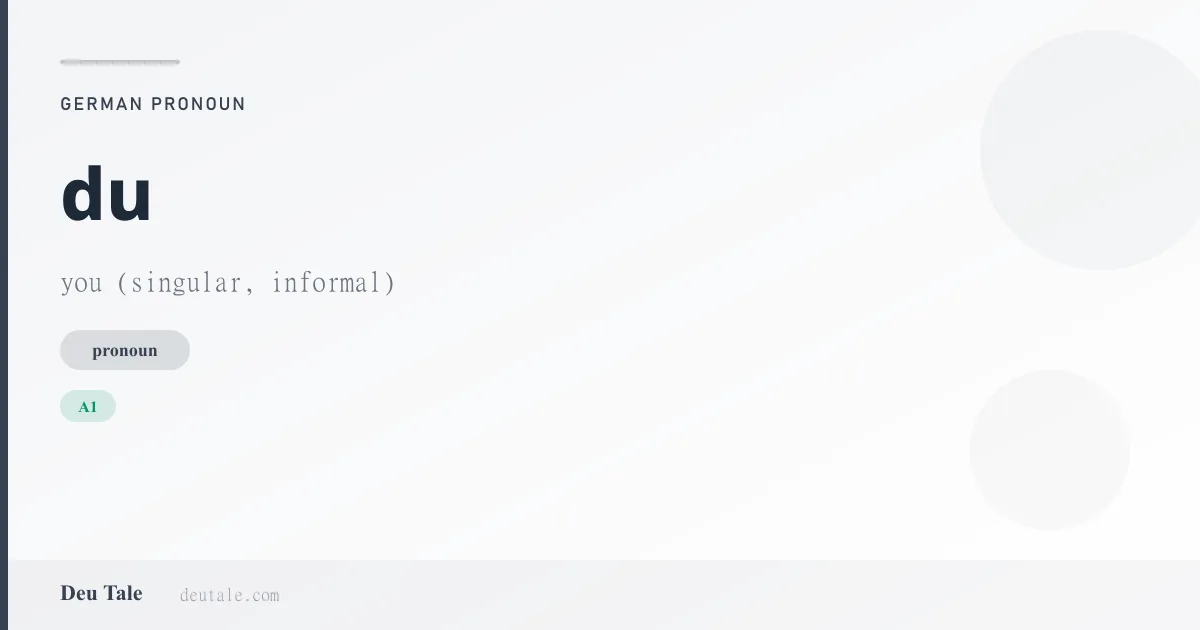 du — German pronoun meaning you (singular, informal) (A1)