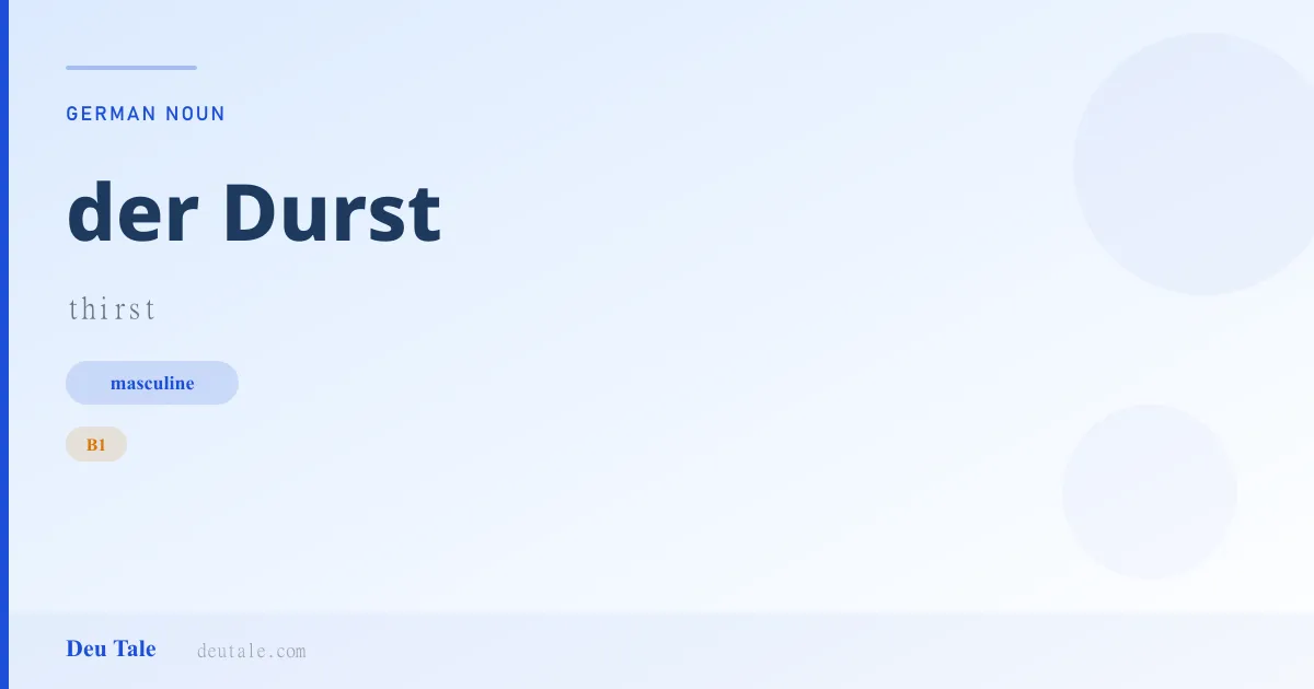 der Durst — German masculine noun meaning thirst (B1)