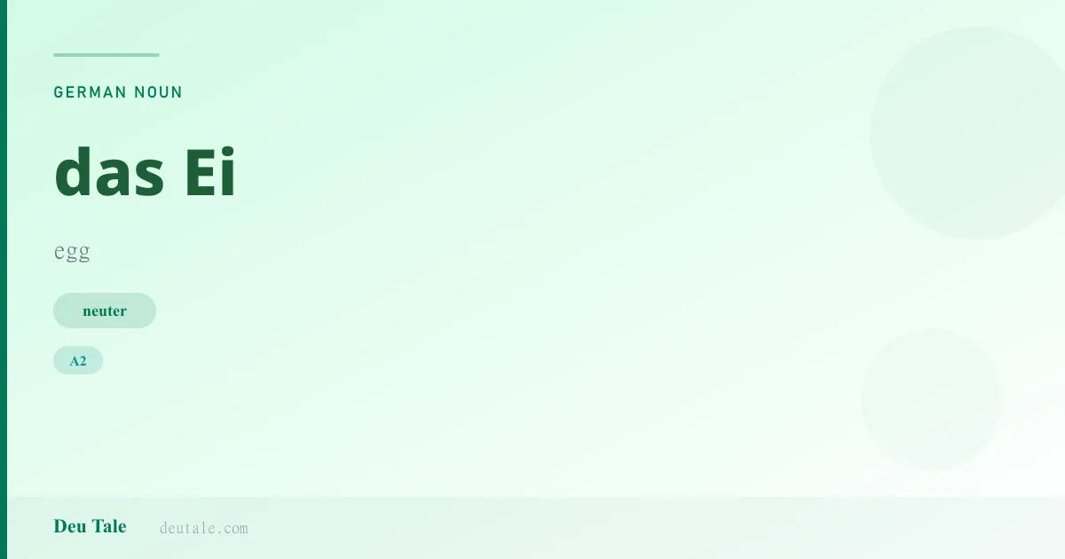 das Ei — German neuter noun meaning egg (A2)