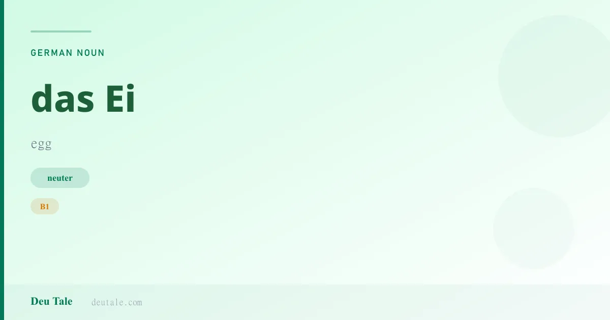 das Ei — German neuter noun meaning egg (B1)