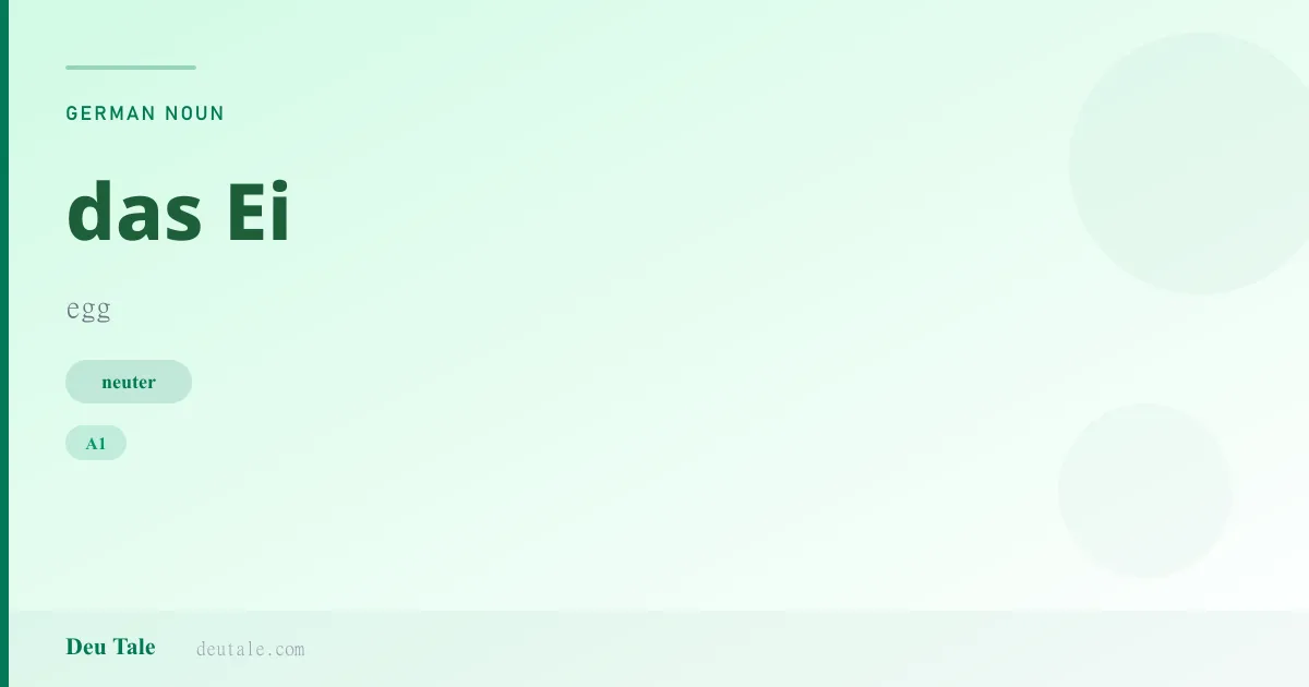 das Ei — German neuter noun meaning egg (A1)