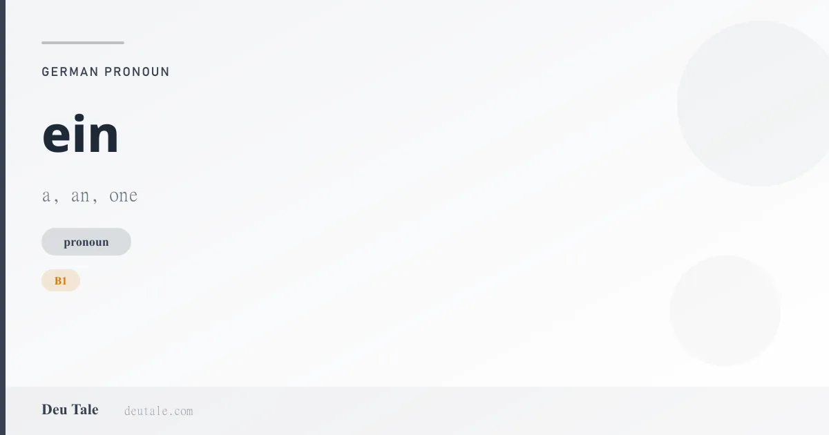 ein — German pronoun meaning a, an, one (B1)