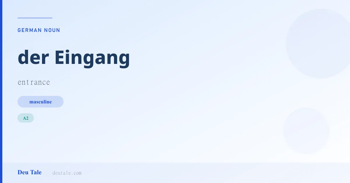 der Eingang — German masculine noun meaning entrance (A2)