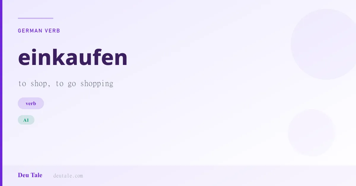 einkaufen — German verb meaning to shop, to go shopping (A1)