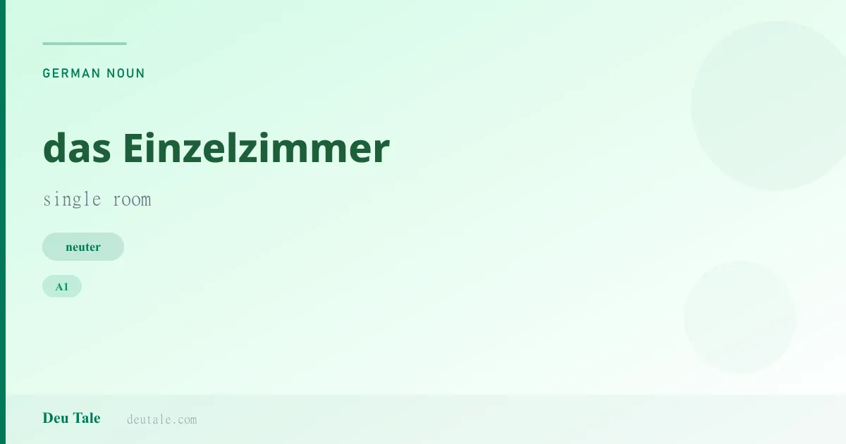 das Einzelzimmer — German neuter noun meaning single room (A1)