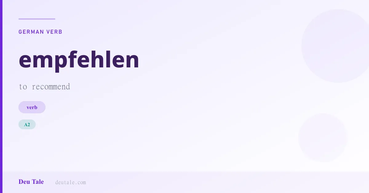 empfehlen — German verb meaning to recommend (A2)