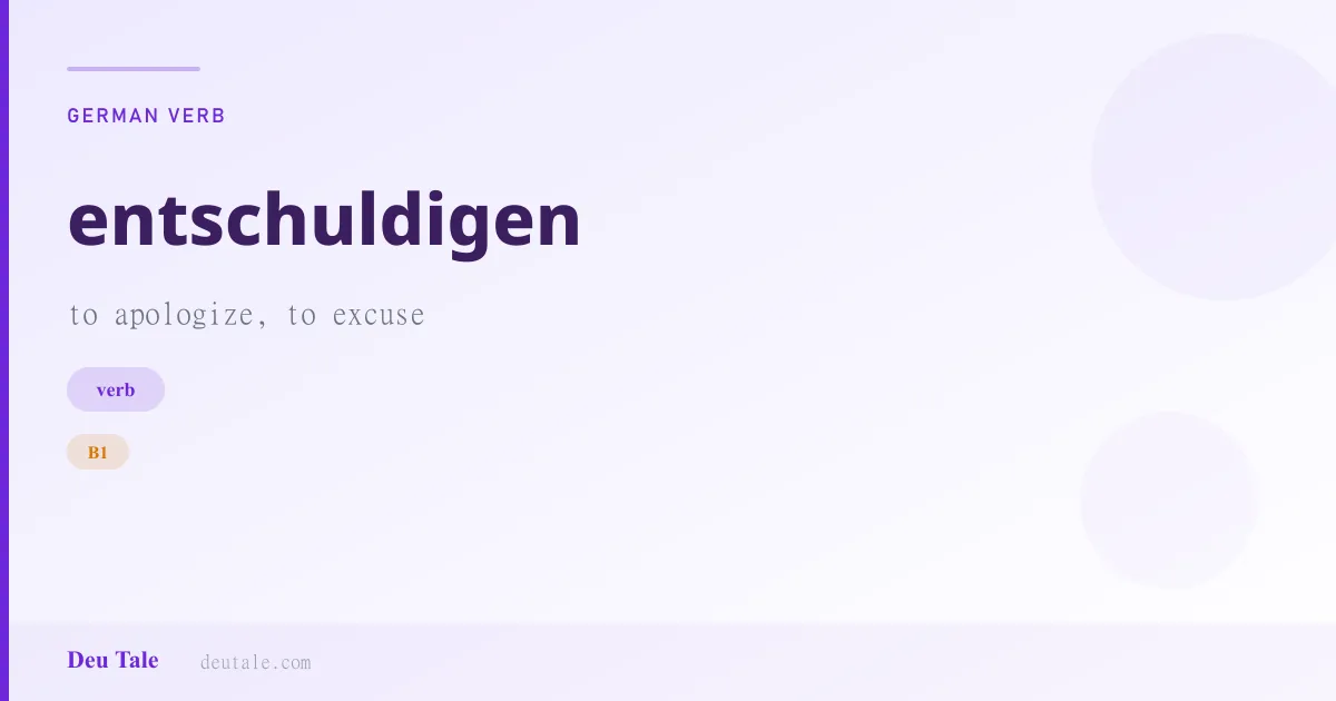 entschuldigen — German verb meaning to apologize, to excuse (B1)
