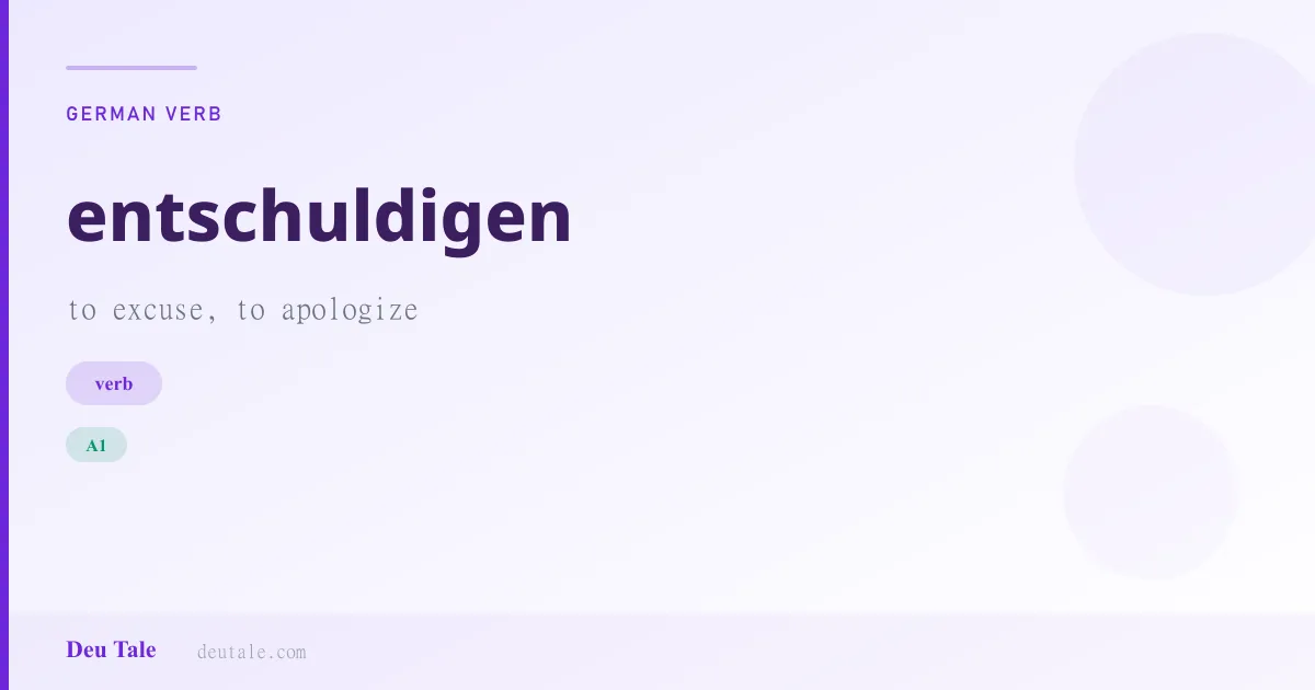 entschuldigen — German verb meaning to excuse, to apologize (A1)