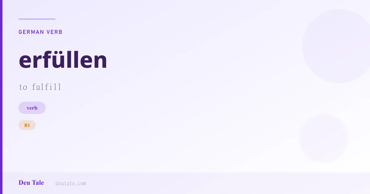 erfüllen — German verb meaning to fulfill (B1)