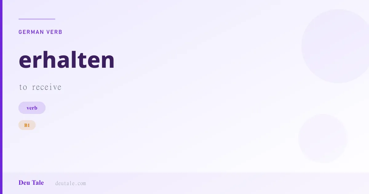 erhalten — German verb meaning to receive (B1)