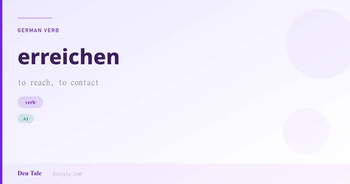 erreichen — German verb meaning to reach, to contact (A1)