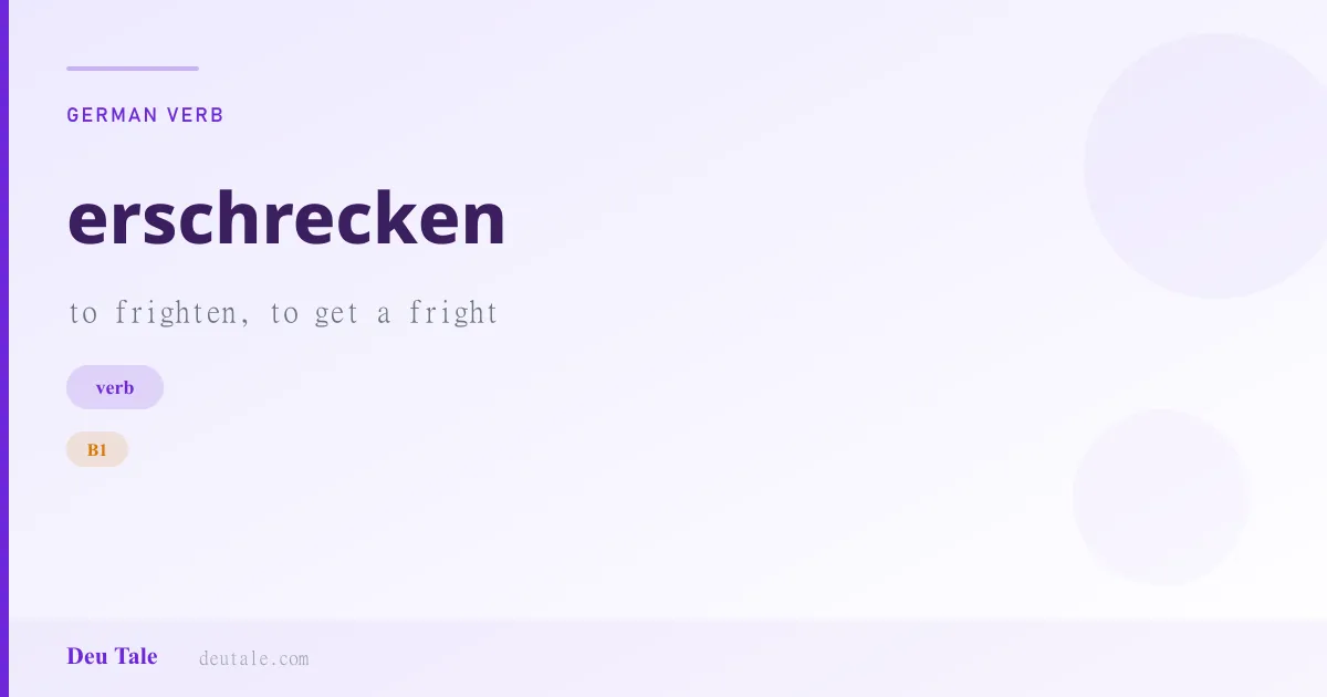 erschrecken — German verb meaning to frighten, to get a fright (B1)