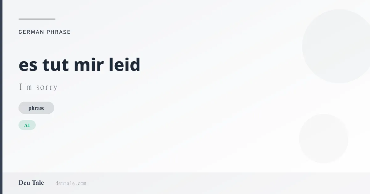 Es tut mir leid. — German idiom meaning: I am sorry. (A2)