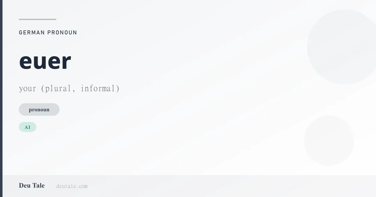 euer — German pronoun meaning your (plural, informal) (A1)