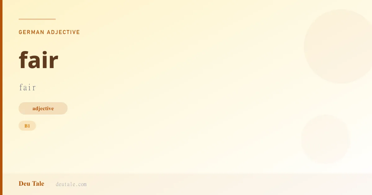 fair — German adjective meaning fair (B1)