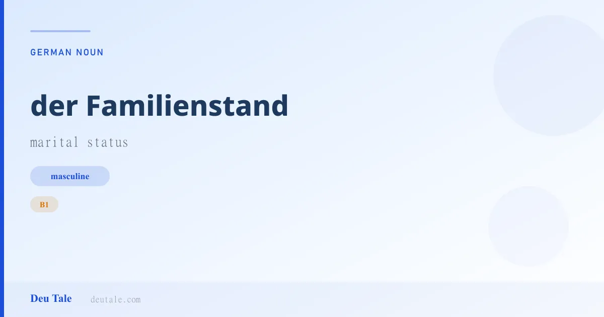 der Familienstand — German masculine noun meaning marital status (B1)