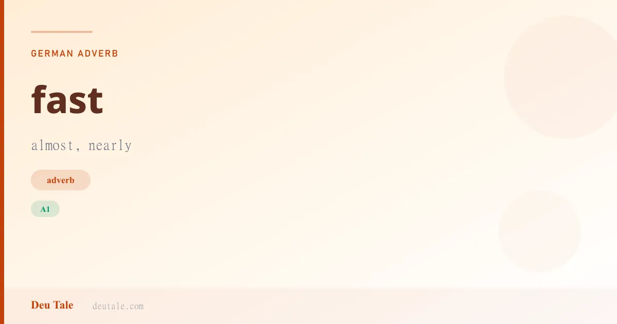 fast — German adverb meaning almost, nearly (A1)